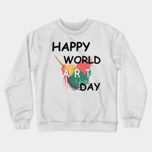 Happy Art Day & Make Today an Art Day Is Best Short Sleeve Crewneck Sweatshirt